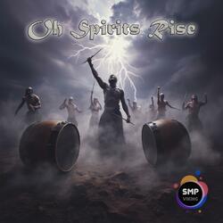 Oh Spirits Rise