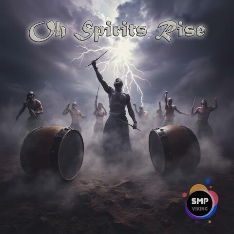 Oh Spirits Rise