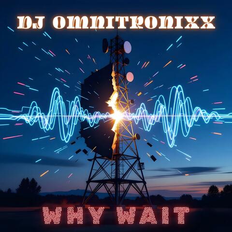 Why Wait (feat. SaxToThaMax)