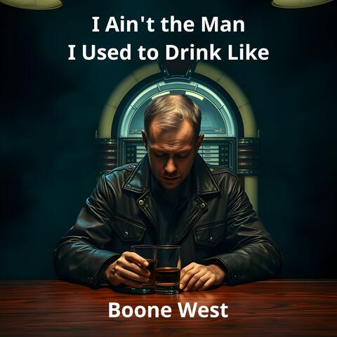 I Ain't the Man I Use to Drink Like