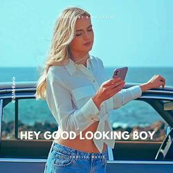 Hey Good Looking Boy