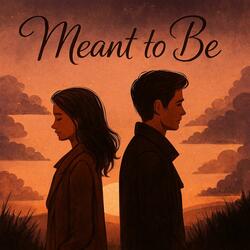 Meant to Be (if it wasn't for me)