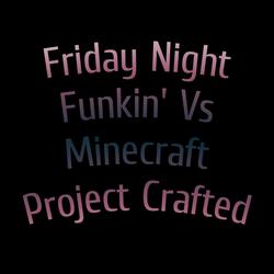 Friday Night Funkin' Vs Minecraft Project Crafted: Blockbuster