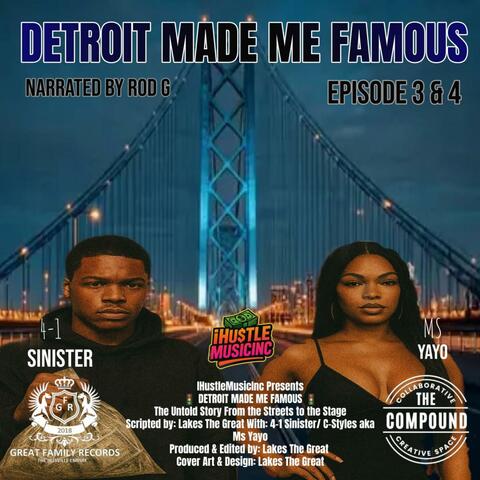 DETROIT MADE ME FAMOUS EP 3-4 (feat. 4-1 Sinister & C-Styles/ Ms Yayo)