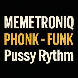PUSSY RYTHM (PHONK HOUSE)