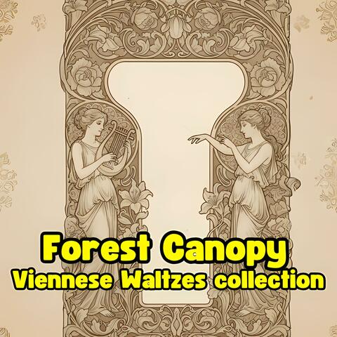 Forest Canopy (Viennese Waltzes collection)