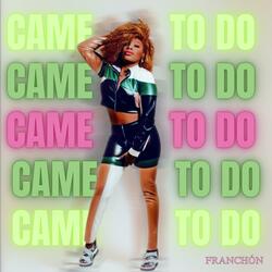 Came To Do (Radio Edit)