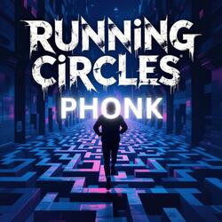 Running Circles PHONK