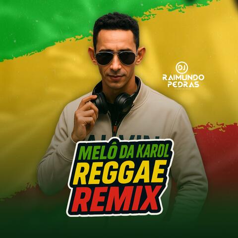 Melô Da Karol (Reggae Remix)