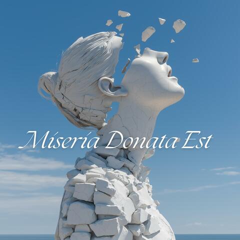 Miseria Donata Est
