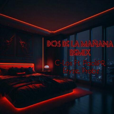 Dos De La Mañana (feat. PaoliPR, Eryze & Probz) [Remix]
