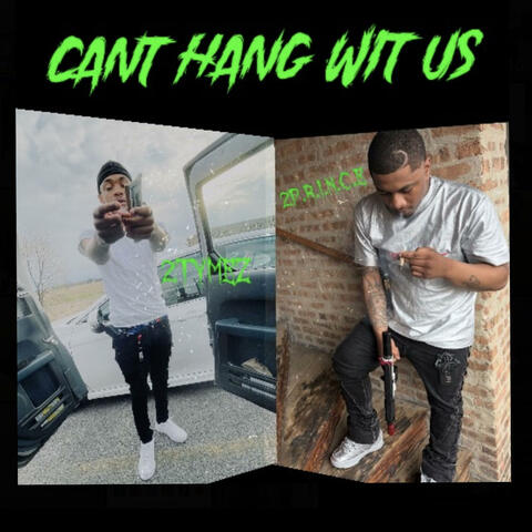 Cant Hang Wit Us (feat. 2P.R.I.N.C.E)