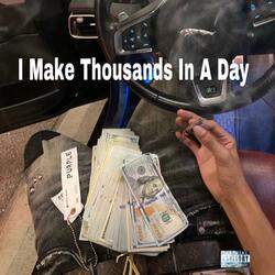 I Make Thousands In A Day