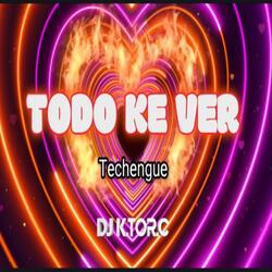 Todo Ke Ver (Techengue)