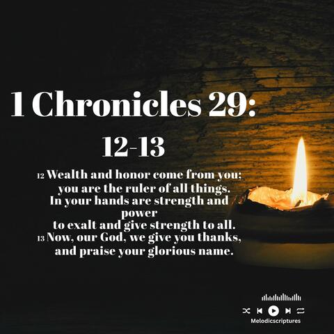 1 Chronicles 29: 12-13 Wealth and honor come from you