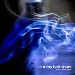 i cut my hair short