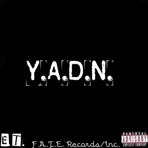 Y.A.D.N.