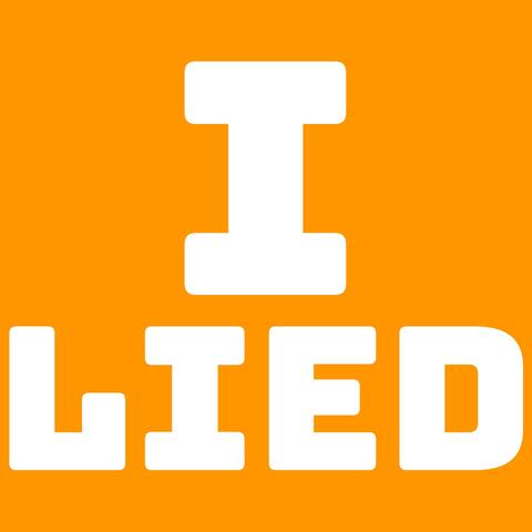 I LIED
