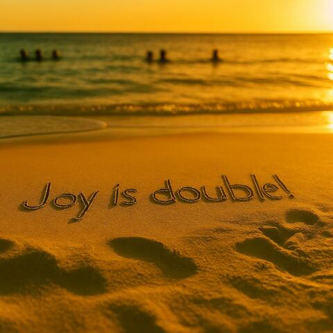 Joy is double!