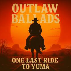 Outlaw Ballads-One Last Ride to Yuma