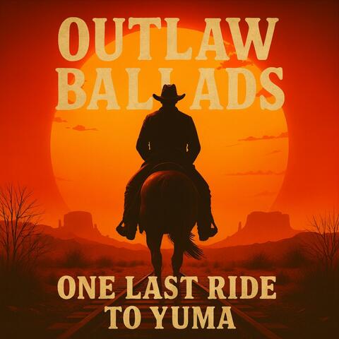 Outlaw Ballads-One Last Ride to Yuma