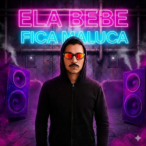 Ela Bebe Fica Maluca