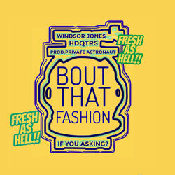 Bout that Fashion (feat. Windsor Jones & HDQTRS)