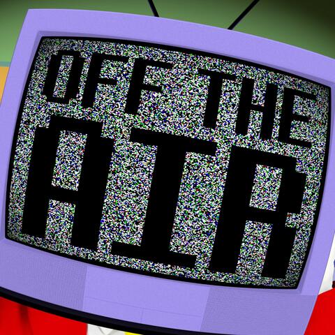 Off The Air (Mr. "Ant" Tenna Song)
