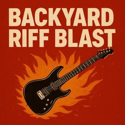 Backyard Riff Blast (Original Motion Riff Soundtrack) (Radio Edit)