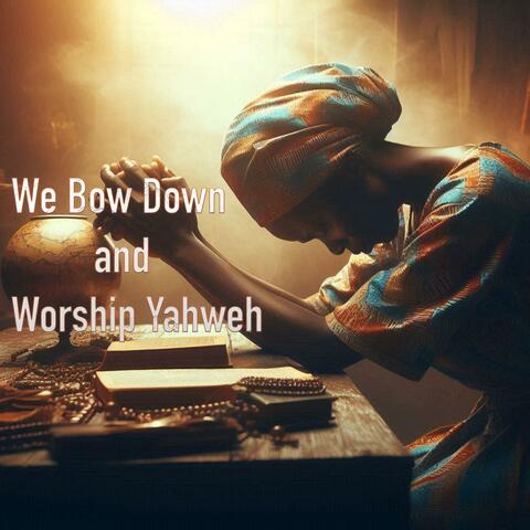 We Bow Down and Worship Yahweh - Prosternés et Adorons (1H d'Adoration)