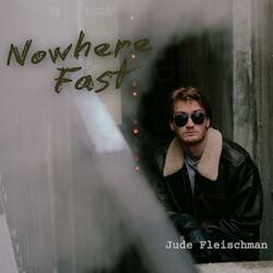 Nowhere Fast