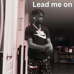 Lead me on