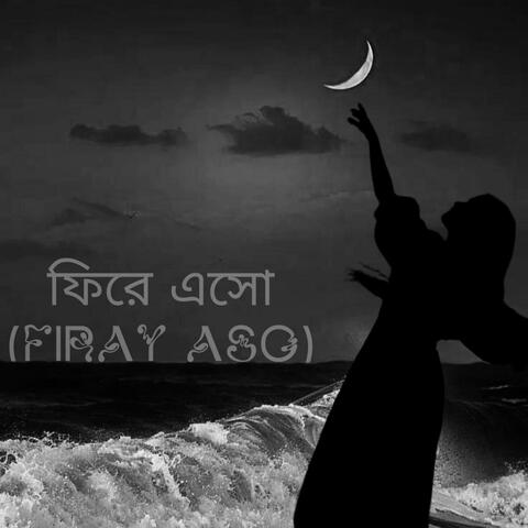 Firay Aso (ফিরে এসো) (feat. Albatross (Asir Navid))