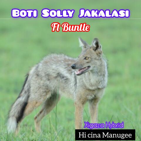 Boti solly jakalasi (Manugee) (feat. Buntle/Technology/Xigaza hybrid music)