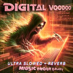 DIGITAL VOODOO (Ultra Slowed+Reverb)