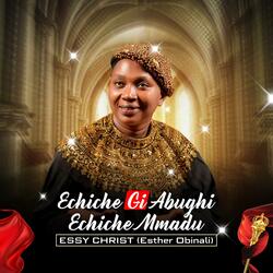 Echiche Gi Abughi Echiche Nmadu