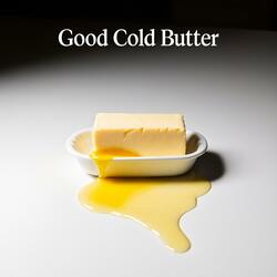 Good Cold Butter