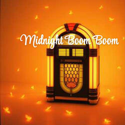 Midnight Boom Boom