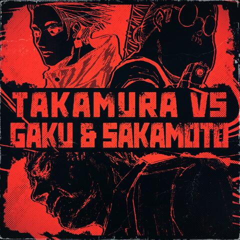 TAKAMURA VS GAKU & SAKAMOTO: Dia 3