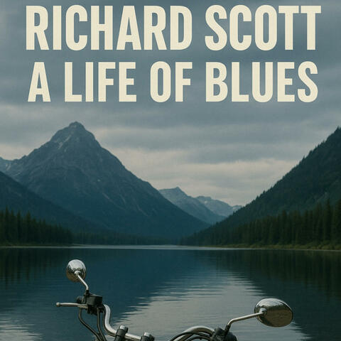 Richard Scott. A Life Of Blues.
