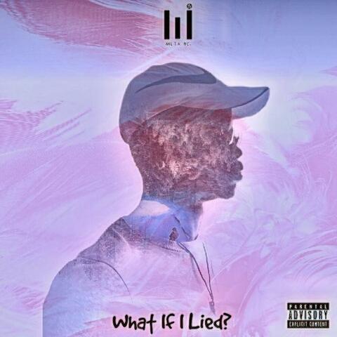 WHAT IF I LIED