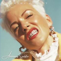 Mama Knew It (feat. Ammonius Soulstar)
