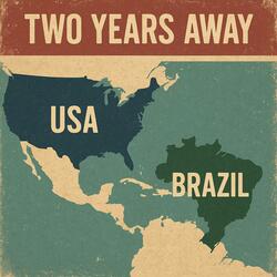 Two Years Away