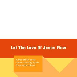 Let The Love Of Jesus Flow