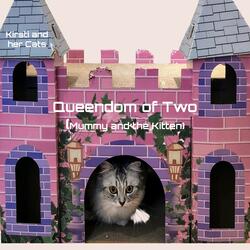 Queendom of Two (Mummy and the Kitten)
