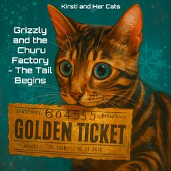 Grizzly and the Churu Factory (The Tail Begins)