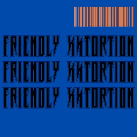 FRIENDLY XXTORTION