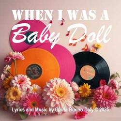 When I Was A Baby Doll