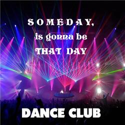 Someday, is gonna be that day