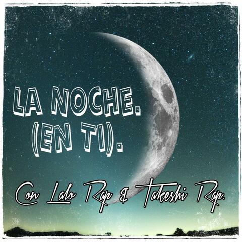La Noche (feat. Lalo Rap & Takeshi Rap)